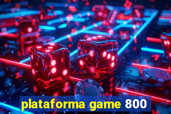 plataforma game 800